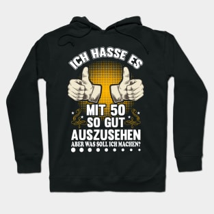 50. Geburtstag Ich Hasse Es Gut Auszusehen Geschenkidee 50 Jahre Hoodie